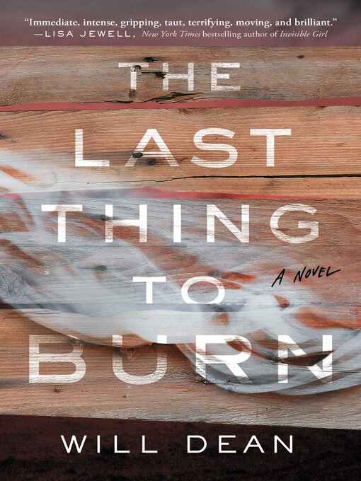 Title details for The Last Thing to Burn by Will Dean - Wait list